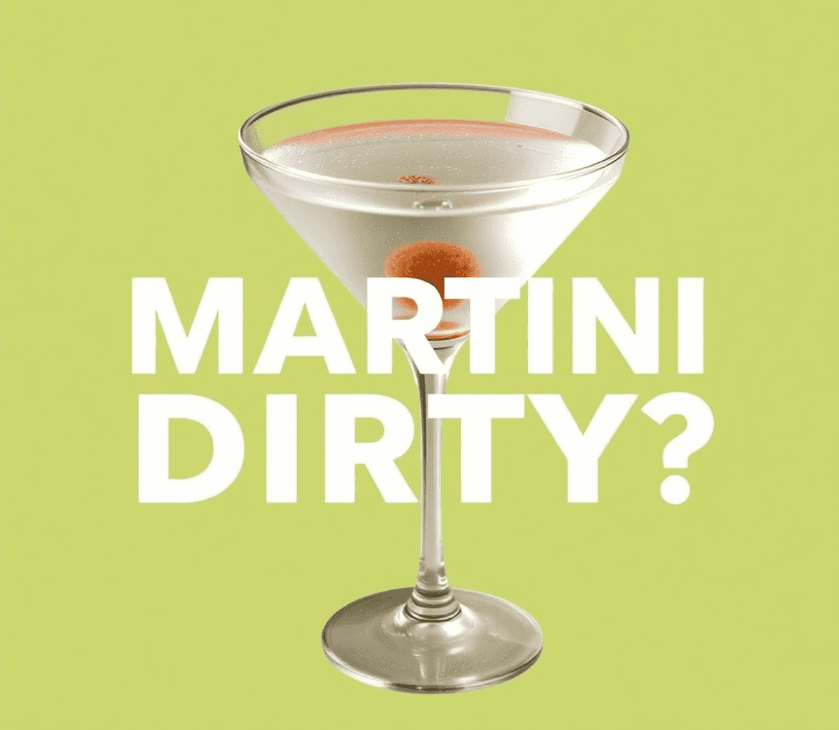 What Makes a Martini Dirty? A Guide to Ordering Like a Pro